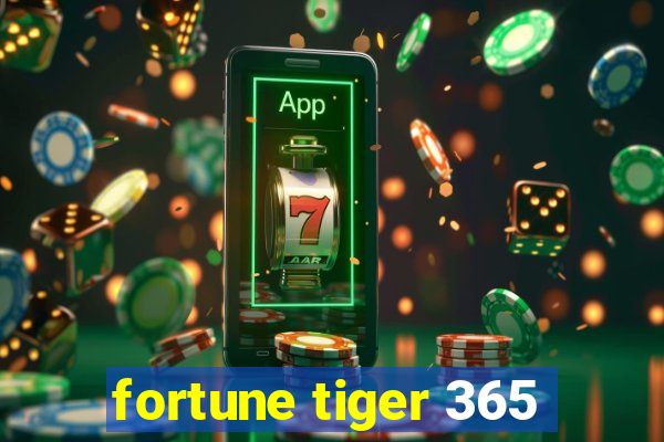 fortune tiger 365